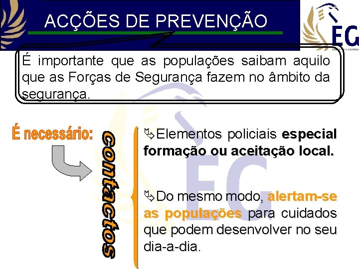 ACÇÕES DE PREVENÇÃO É importante que as populações saibam aquilo que as Forças de