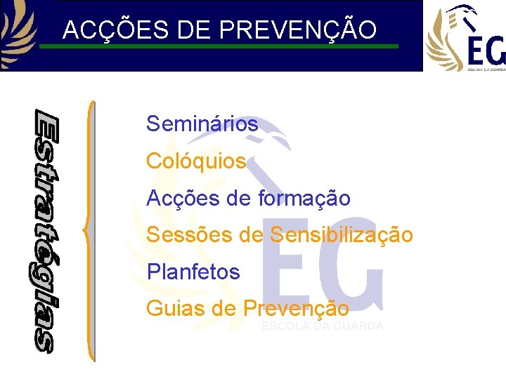 ACÇÕES DE PREVENÇÃO Seminários Colóquios Acções de formação Sessões de Sensibilização Planfetos Guias de