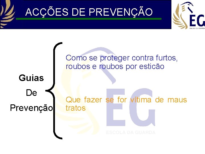 ACÇÕES DE PREVENÇÃO Como se proteger contra furtos, roubos e roubos por esticão Guias