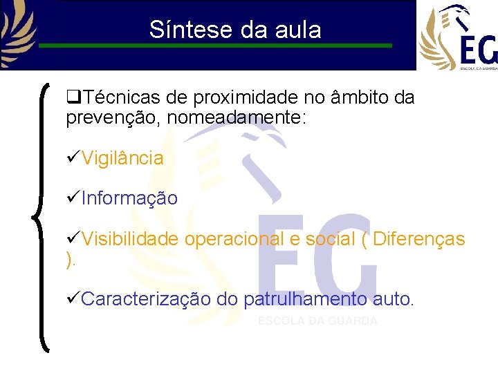 Síntese da aula q. Técnicas de proximidade no âmbito da prevenção, nomeadamente: üVigilância üInformação