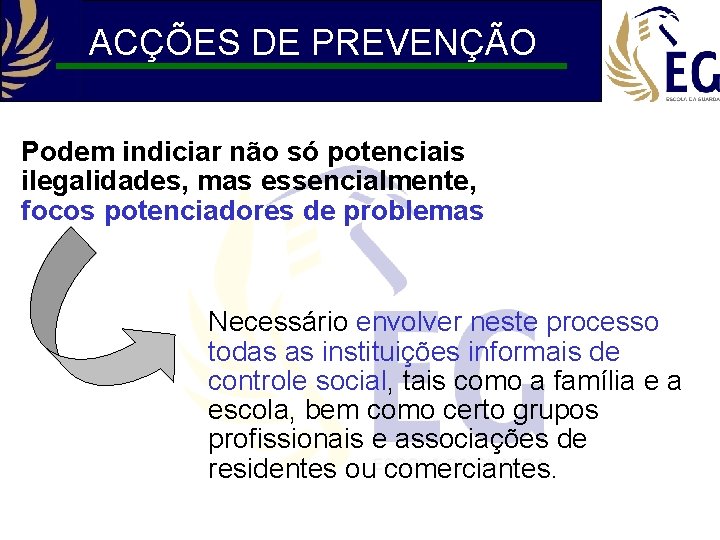 ACÇÕES DE PREVENÇÃO Podem indiciar não só potenciais ilegalidades, mas essencialmente, focos potenciadores de