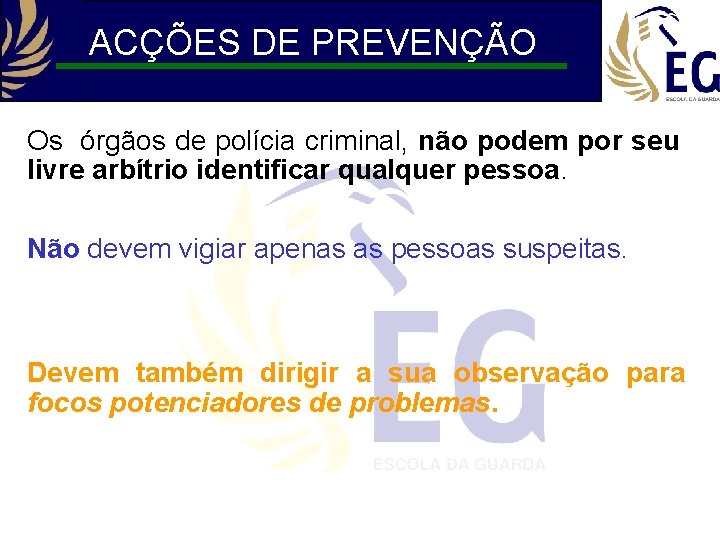 ACÇÕES DE PREVENÇÃO Os órgãos de polícia criminal, não podem por seu livre arbítrio