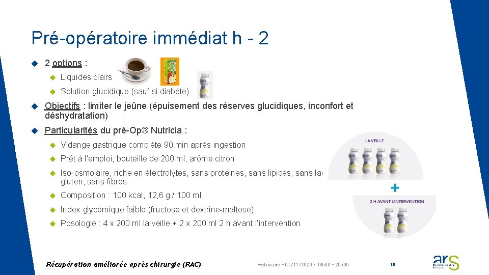 Pré-opératoire immédiat h - 2 2 options : Liquides clairs Solution glucidique (sauf si