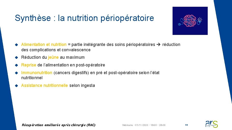 Synthèse : la nutrition périopératoire Alimentation et nutrition = partie inétégrante des soins périopératoires