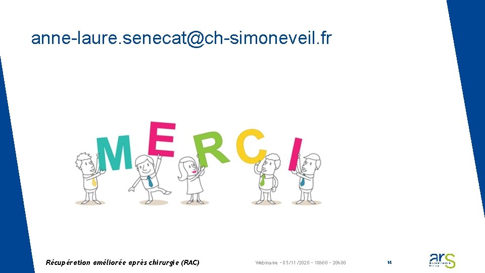 anne-laure. senecat@ch-simoneveil. fr Récupération améliorée après chirurgie (RAC) Webinaire – 05/11/2020 – 18 h
