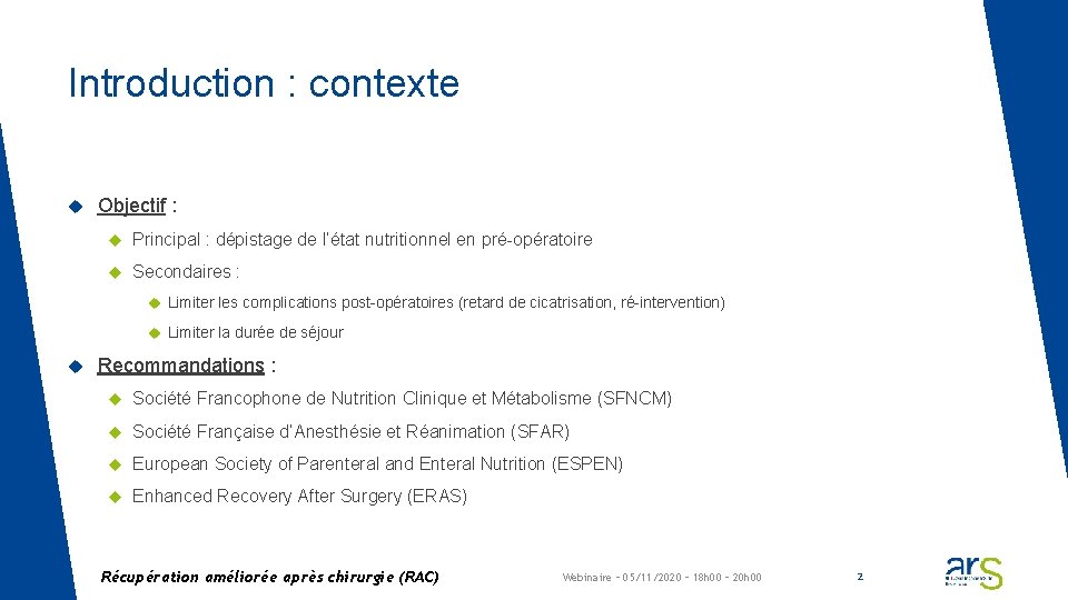 Introduction : contexte Objectif : Principal : dépistage de l’état nutritionnel en pré-opératoire Secondaires