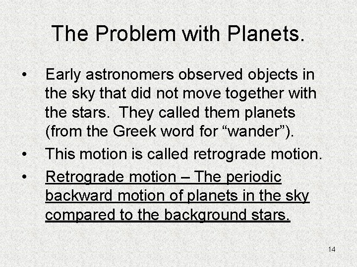 The Problem with Planets. • • • Early astronomers observed objects in the sky