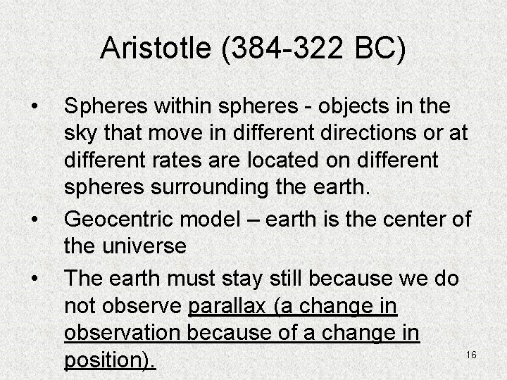 Aristotle (384 -322 BC) • • • Spheres within spheres - objects in the