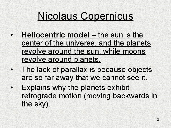 Nicolaus Copernicus • • • Heliocentric model – the sun is the center of