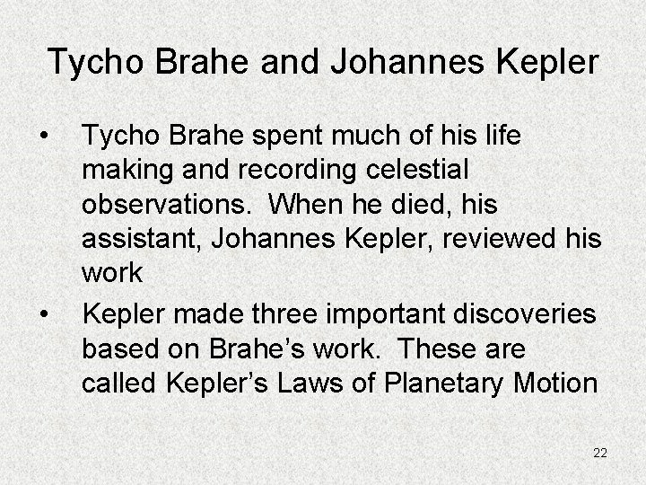 Tycho Brahe and Johannes Kepler • • Tycho Brahe spent much of his life