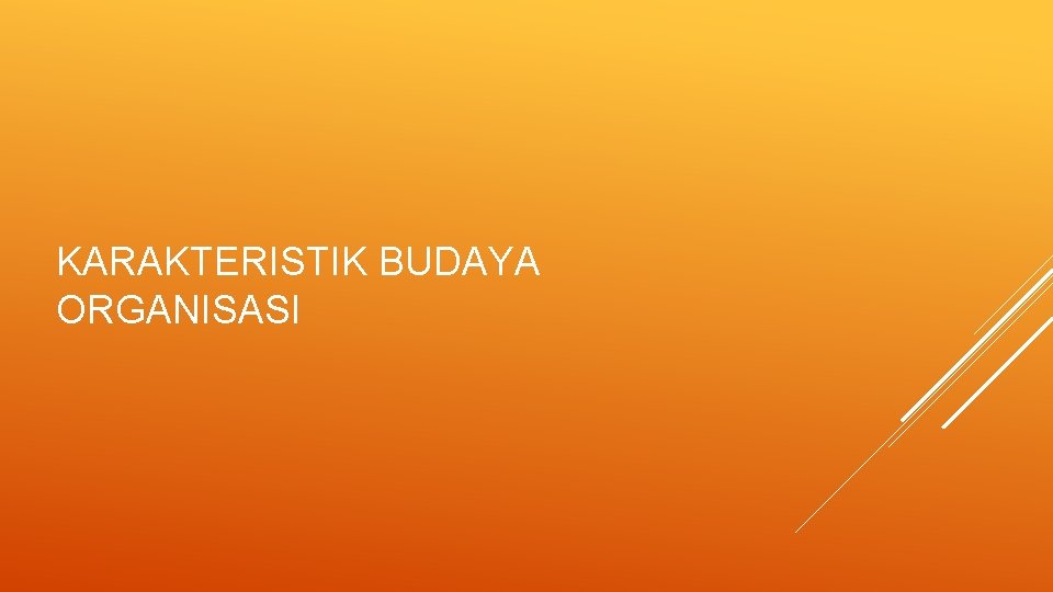 KARAKTERISTIK BUDAYA ORGANISASI 