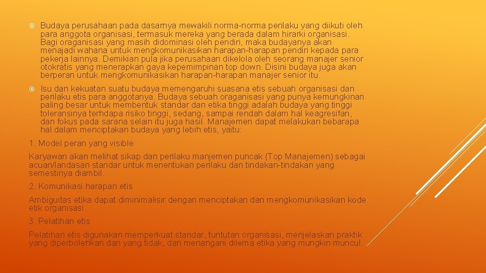  Budaya perusahaan pada dasarnya mewakili norma-norma perilaku yang diikuti oleh para anggota organisasi,