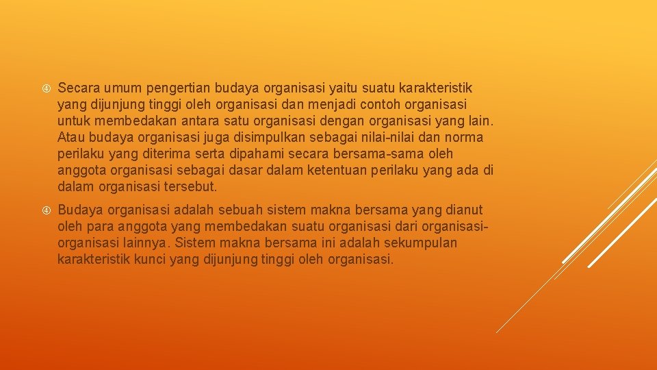  Secara umum pengertian budaya organisasi yaitu suatu karakteristik yang dijunjung tinggi oleh organisasi