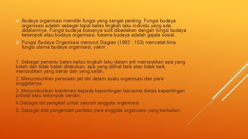  Budaya organisasi memiliki fungsi yang sangat penting. Fungsi budaya organisasi adalah sebagai tapal