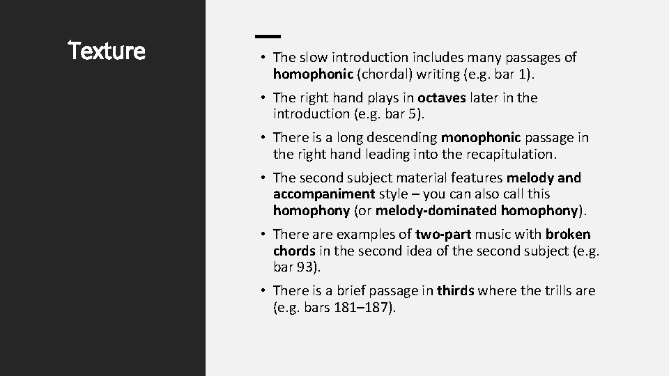 Texture • The slow introduction includes many passages of homophonic (chordal) writing (e. g.