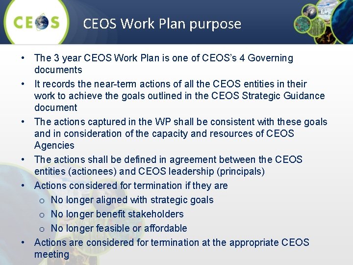 CEOS Work Plan purpose • The 3 year CEOS Work Plan is one of