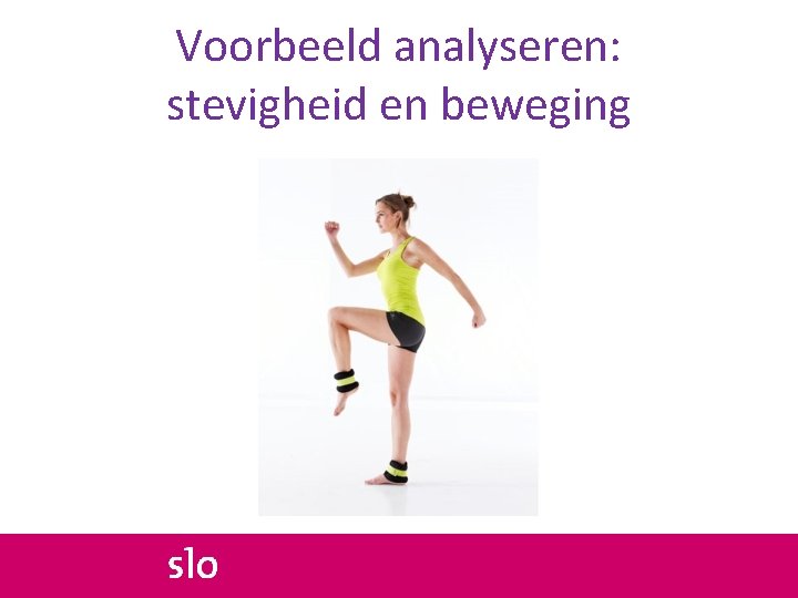 Voorbeeld analyseren: stevigheid en beweging 