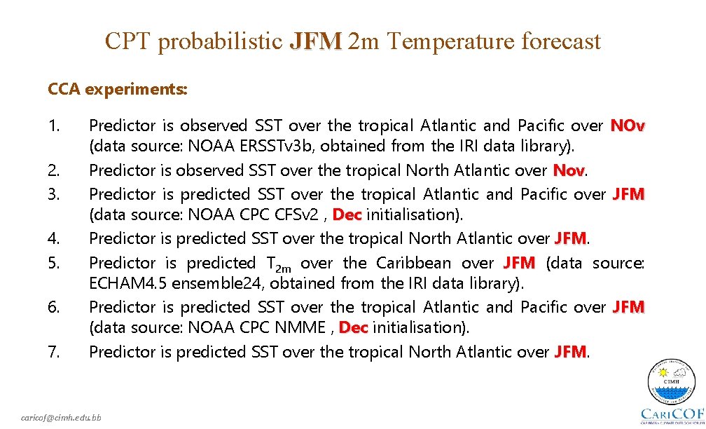 CPT probabilistic JFM 2 m Temperature forecast CCA experiments: 1. 2. 3. 4. 5.