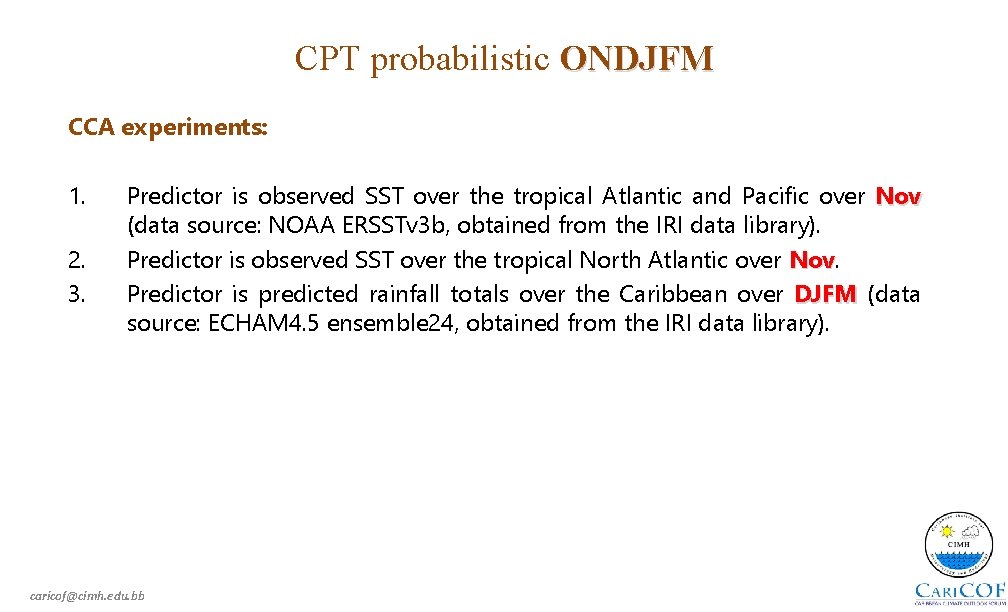 CPT probabilistic ONDJFM CCA experiments: 1. 2. 3. Predictor is observed SST over the