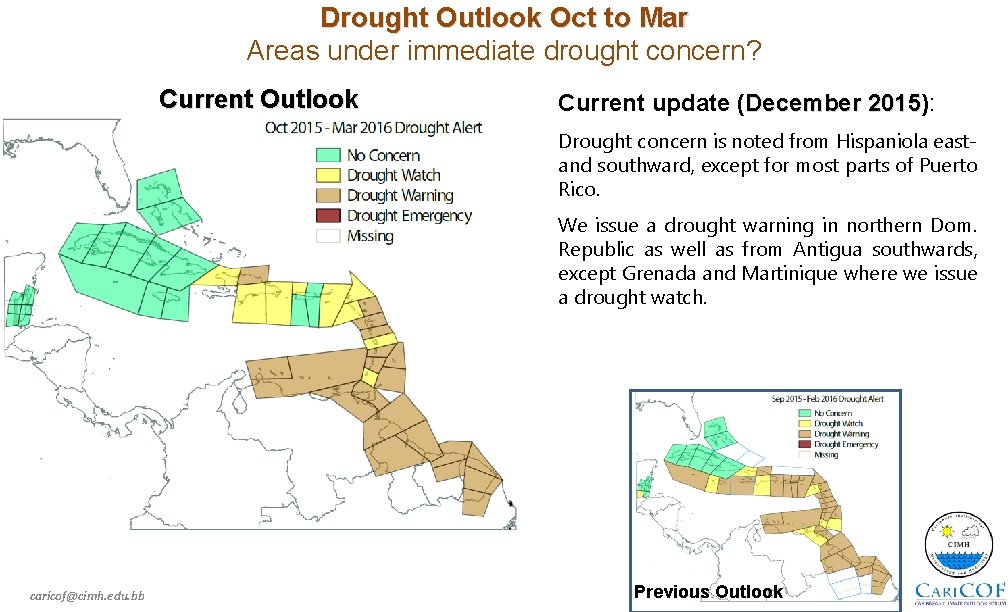 Drought Outlook Oct to Mar Areas under immediate drought concern? Current Outlook Current update