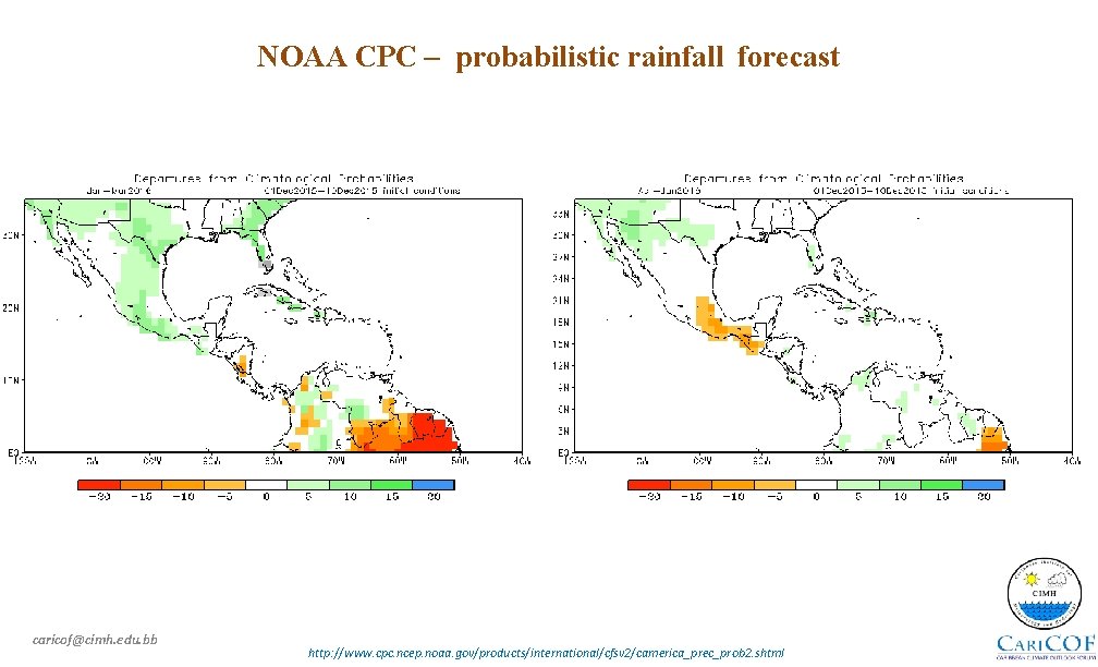 NOAA CPC – probabilistic rainfall forecast caricof@cimh. edu. bb http: //www. cpc. ncep. noaa.