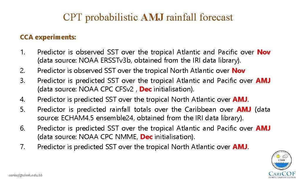 CPT probabilistic AMJ rainfall forecast CCA experiments: 1. 2. 3. 4. 5. 6. 7.