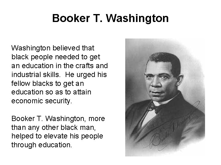 Booker T. Washington believed that black people needed to get an education in the