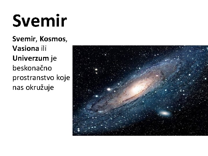 Svemir, Kosmos, Vasiona ili Univerzum je beskonačno prostranstvo koje nas okružuje 