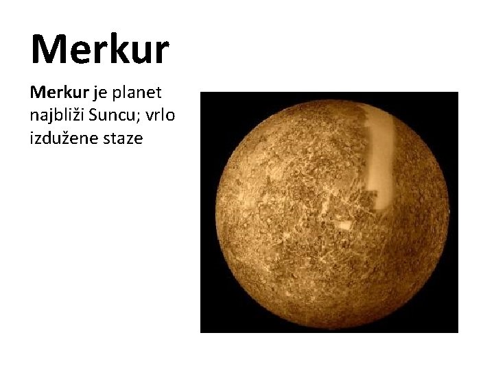 Merkur je planet najbliži Suncu; vrlo izdužene staze 