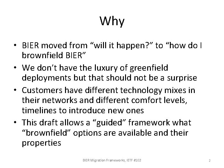 Why • BIER moved from “will it happen? ” to “how do I brownfield