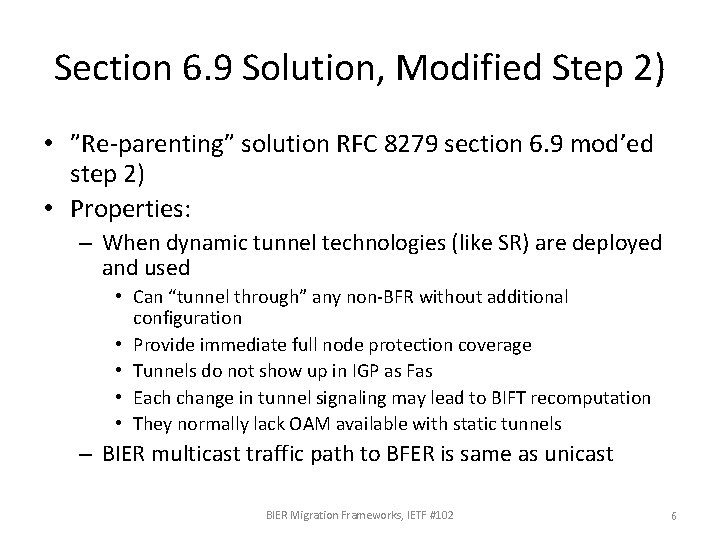 Section 6. 9 Solution, Modified Step 2) • ”Re-parenting” solution RFC 8279 section 6.