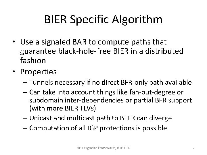BIER Specific Algorithm • Use a signaled BAR to compute paths that guarantee black-hole-free