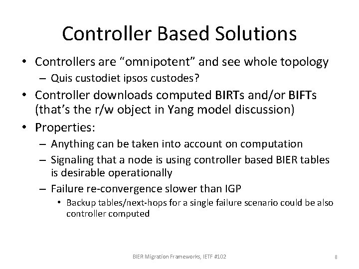 Controller Based Solutions • Controllers are “omnipotent” and see whole topology – Quis custodiet