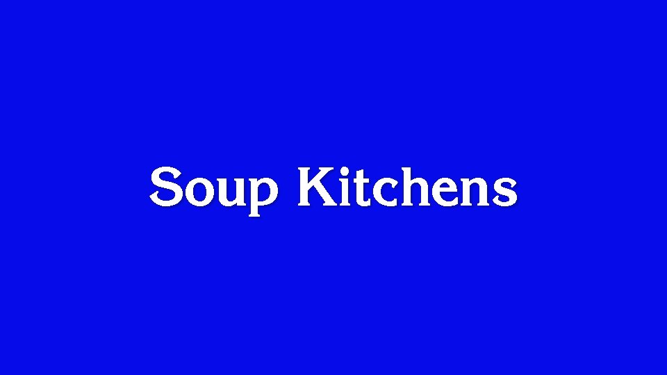 Soup Kitchens 