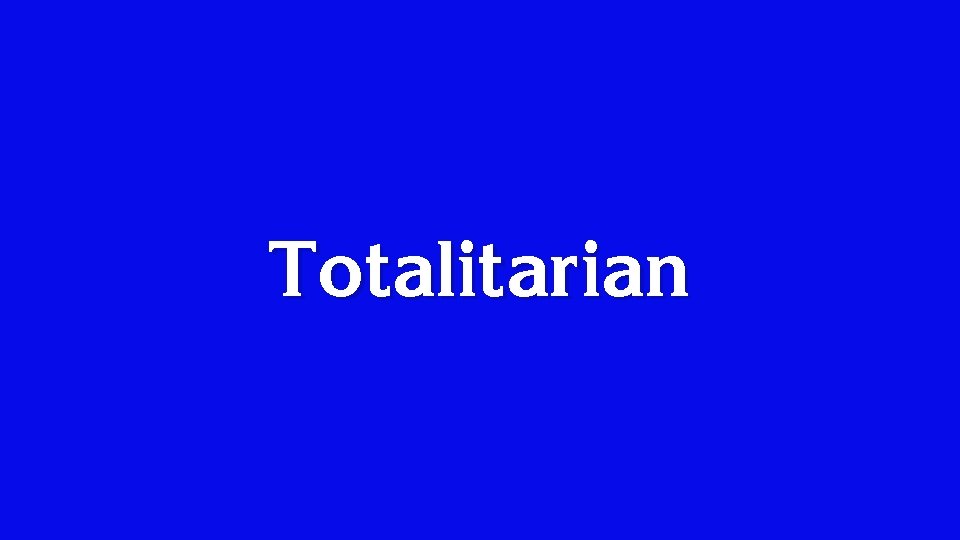 Totalitarian 