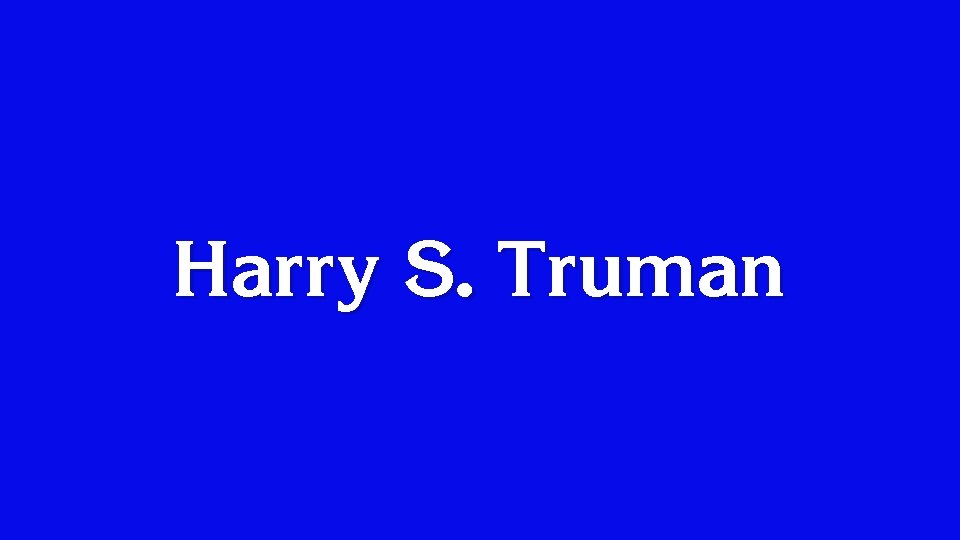 Harry S. Truman 