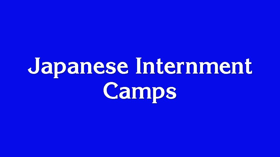 Japanese Internment Camps 