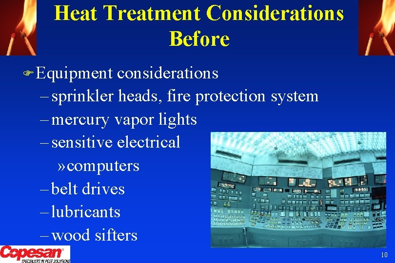 Heat Treatment Considerations Before F Equipment considerations – sprinkler heads, fire protection system –