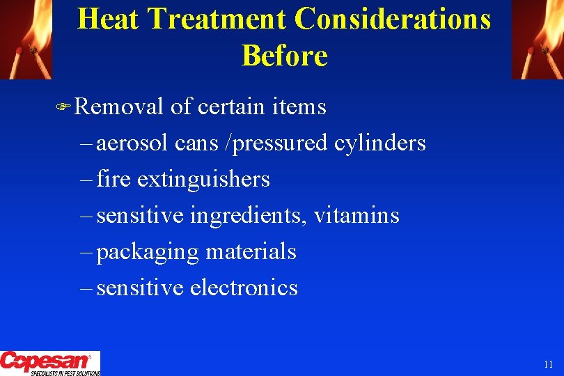 Heat Treatment Considerations Before F Removal of certain items – aerosol cans /pressured cylinders