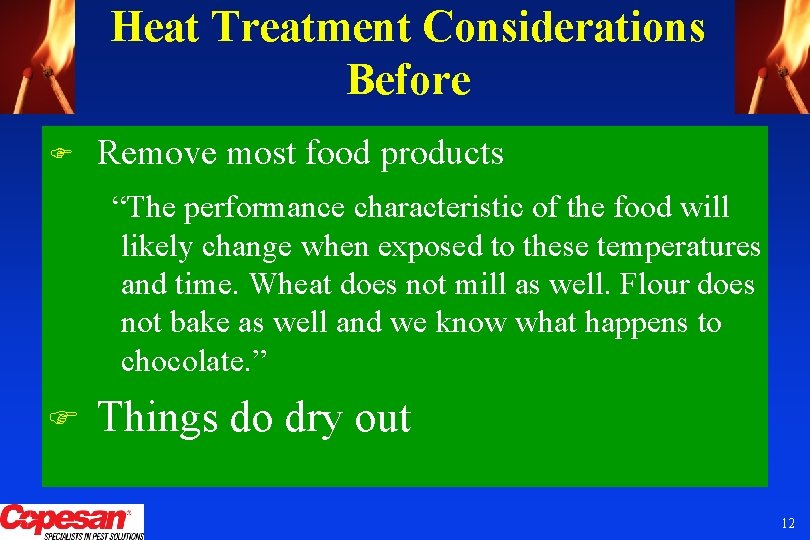Heat Treatment Considerations Before F Remove most food products “The performance characteristic of the