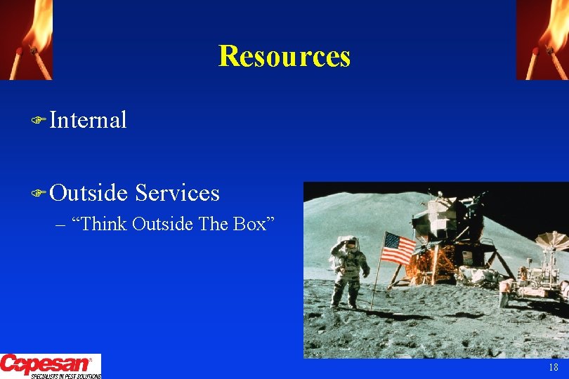 Resources F Internal F Outside Services – “Think Outside The Box” 18 