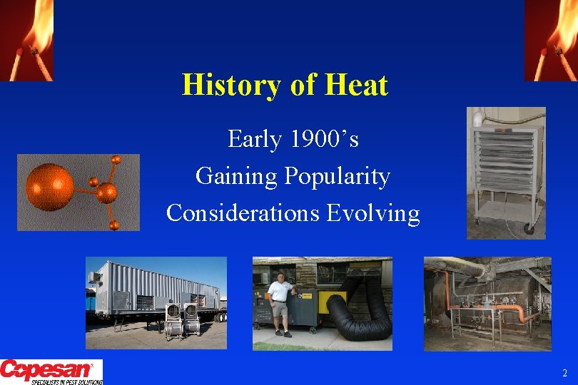 History of Heat Early 1900’s Gaining Popularity Considerations Evolving 2 