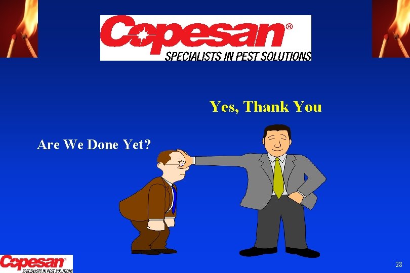 Yes, Thank You Are We Done Yet? 28 