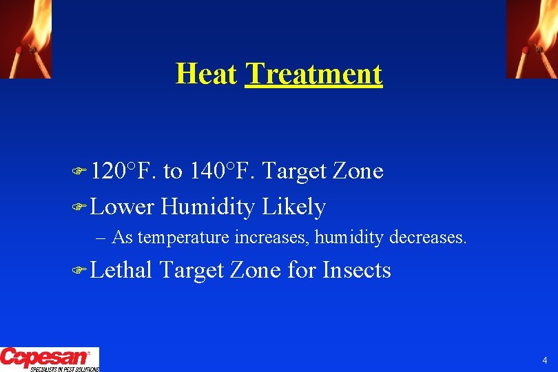Heat Treatment F 120°F. to 140°F. Target Zone F Lower Humidity Likely – As