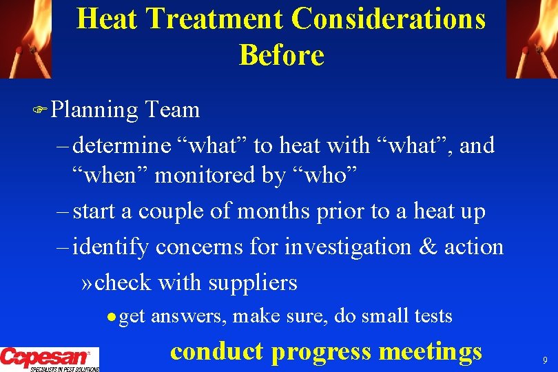 Heat Treatment Considerations Before F Planning Team – determine “what” to heat with “what”,