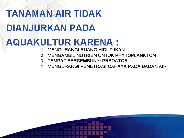 TANAMAN AIR TIDAK DIANJURKAN PADA AQUAKULTUR KARENA : 1. 2. 3. 4. MENGURANGI RUANG