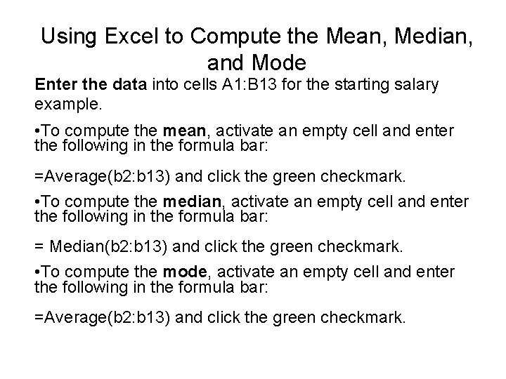 Using Excel to Compute the Mean, Median, and Mode Enter the data into cells