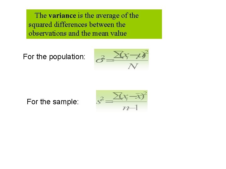 The variance is the average of the squared differences between the observations and the