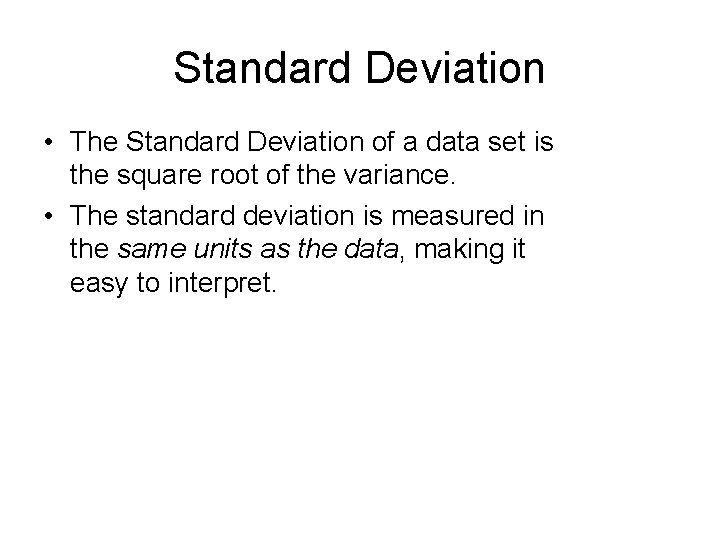 Standard Deviation • The Standard Deviation of a data set is the square root
