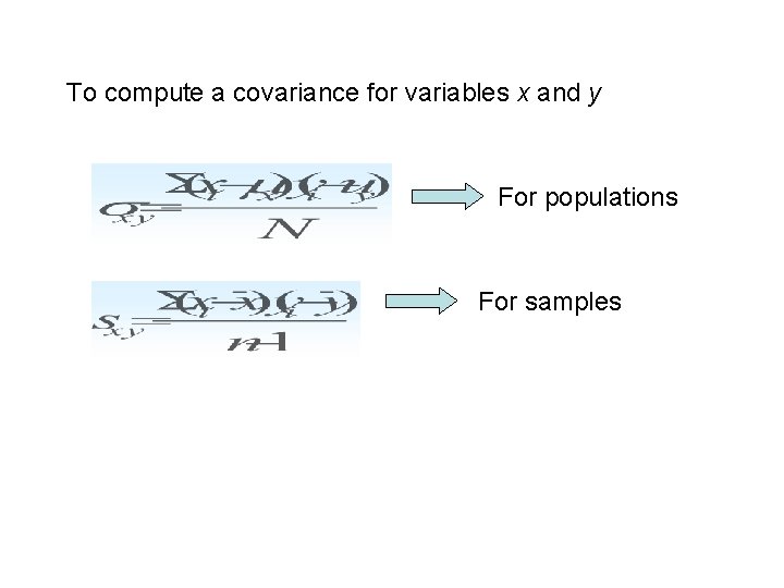 To compute a covariance for variables x and y For populations For samples 